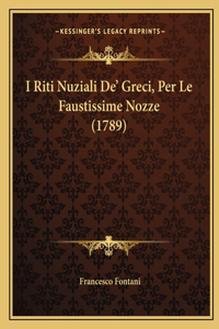 I Riti Nuziali De' Greci, Per Le Faustissime Nozze (1789)