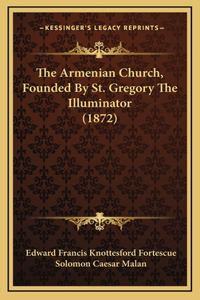 The Armenian Church, Founded By St. Gregory The Illuminator (1872)