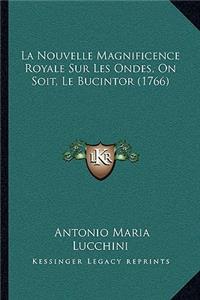 La Nouvelle Magnificence Royale Sur Les Ondes, On Soit, Le Bucintor (1766)