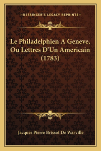 Le Philadelphien A Geneve, Ou Lettres D'Un Americain (1783)