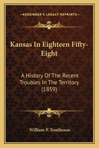 Kansas In Eighteen Fifty-Eight