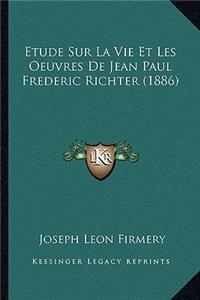 Etude Sur La Vie Et Les Oeuvres De Jean Paul Frederic Richter (1886)