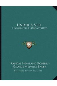 Under A Veil