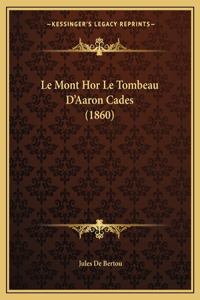 Mont Hor Le Tombeau D'Aaron Cades (1860)
