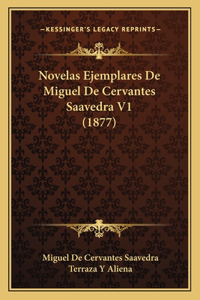 Novelas Ejemplares De Miguel De Cervantes Saavedra V1 (1877)