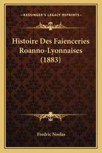 Histoire Des Faienceries Roanno-Lyonnaises (1883)