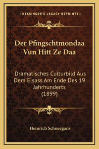 Der Pfingschtmondaa Vun Hitt Ze Daa