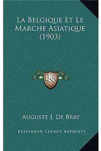 La Belgique Et Le Marche Asiatique (1903)