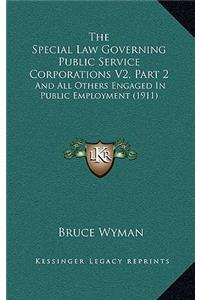 Special Law Governing Public Service Corporations V2, Part 2