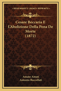 Cesare Beccaria E L'Abolizione Della Pena De Morte (1872)