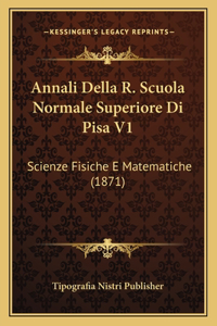 Annali Della R. Scuola Normale Superiore Di Pisa V1