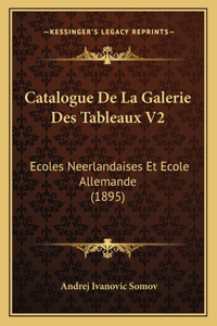 Catalogue De La Galerie Des Tableaux V2: Ecoles Neerlandaises Et Ecole Allemande (1895)