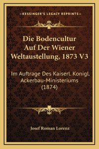 Die Bodencultur Auf Der Wiener Weltaustellung, 1873 V3