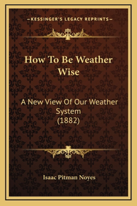 How To Be Weather Wise