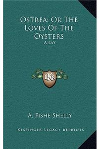 Ostrea; Or The Loves Of The Oysters
