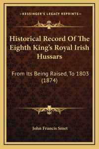 Historical Record Of The Eighth King's Royal Irish Hussars