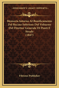 Memoria Intorno Al Bonificamento Del Bacino Inferiore Del Volturno Del Direttor Generale Di Ponti E Strade (1847)