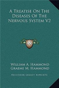 A Treatise On The Diseases Of The Nervous System V2