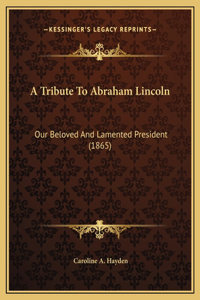 A Tribute To Abraham Lincoln