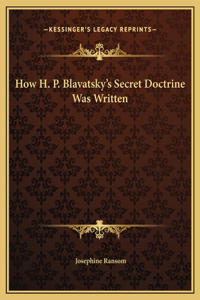 How H. P. Blavatsky's Secret Doctrine Was Written