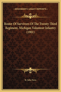 Roster Of Survivors Of The Twenty-Third Regiment, Michigan Volunteer Infantry (1901)