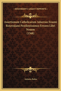 Assertionum Catholicarum Aduersus Erasmi Roterodami Pestilentissimos Errores Libri Nouem (1568)