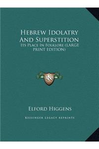 Hebrew Idolatry and Superstition