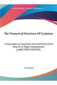 Numerical Structure Of Scripture: A Seal Upon Its Inspiration And A Divinely Given Help To Its Right Interpretation (LARGE PRINT EDITION)