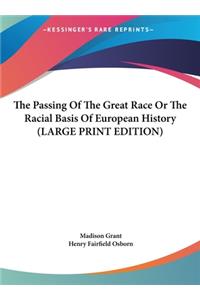 The Passing Of The Great Race Or The Racial Basis Of European History (LARGE PRINT EDITION)