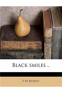 Black Smiles ..