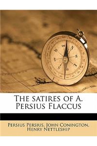 The Satires of A. Persius Flaccus