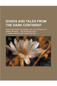 Songs and Tales from the Dark Continent; Recorded from the Singing and the Sayings of C. Kamba Simango ... and Madikane Cele ...