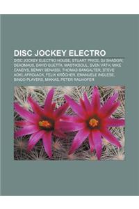 Disc Jockey Electro: Disc Jockey Electro House, Stuart Price, DJ Shadow, Deadmau5, David Guetta, Mastiksoul, Sven Vath, Mike Candys