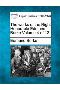 The Works of the Right Honorable Edmund Burke Volume 4 of 12