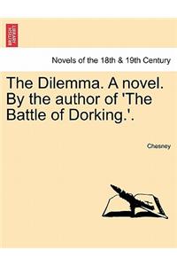 The Dilemma. a Novel. by the Author of 'The Battle of Dorking.'.