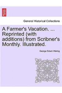 A Farmer's Vacation. ... Reprinted (with Additions) from Scribner's Monthly. Illustrated.