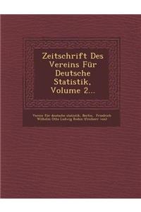 Zeitschrift Des Vereins Fur Deutsche Statistik, Volume 2...