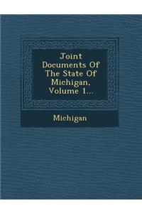 Joint Documents of the State of Michigan, Volume 1...