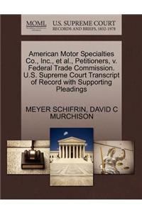 American Motor Specialties Co., Inc., Et Al., Petitioners, V. Federal Trade Commission. U.S. Supreme Court Transcript of Record with Supporting Pleadings