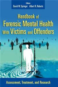 Handbook of Forensic Mental Health with Victims and Offenders. Springer Series on Social Work.