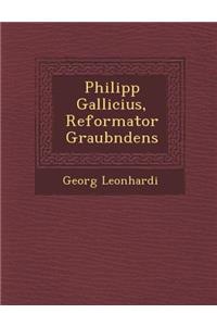 Philipp Gallicius, Reformator Graub Ndens