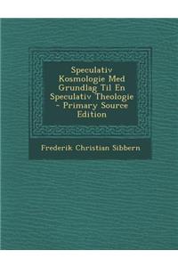 Speculativ Kosmologie Med Grundlag Til En Speculativ Theologie