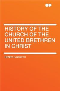 History of the Church of the United Brethren in Christ