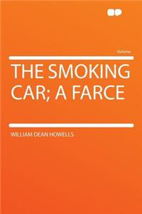 The Smoking Car; A Farce