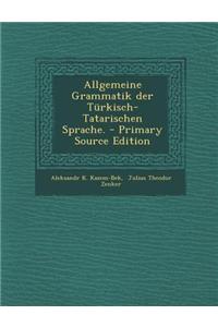 Allgemeine Grammatik Der Turkisch-Tatarischen Sprache.