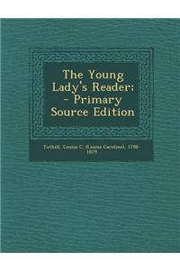 The Young Lady's Reader;