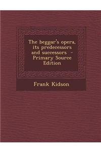 The Beggar's Opera, Its Predecessors and Successors