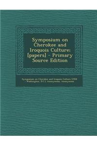 Symposium on Cherokee and Iroquois Culture; [Papers]