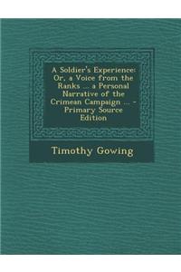 A Soldier's Experience: Or, a Voice from the Ranks ... a Personal Narrative of the Crimean Campaign ... - Primary Source Edition