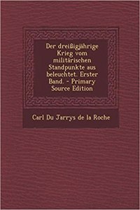 Der Dreissigjahrige Krieg Vom Militarischen Standpunkte Aus Beleuchtet. Erster Band. - Primary Source Edition
